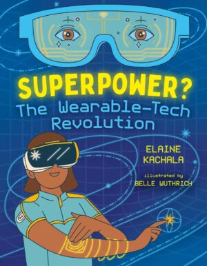 Superpower?: The Wearable Tech Revolution (orca Think, 7)